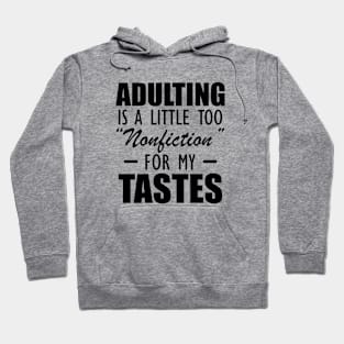 Reader - Adulting is a little too nonfiction for my tastes Hoodie